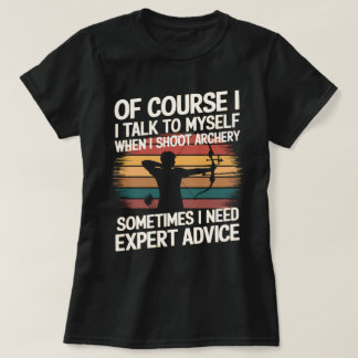 Funny Archer Sometimes Need Expert Advice T-Shirt