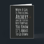 Funny Archery Card For Women Teen Girls Her Archer<br><div class="desc">**Title:** Funny Archery Card For Women Teen Girls Her Archer **Description:** Every archer knows the signal! This hilarious card features the iconic quote: **"When A Girl Is Practicing Archery And She Tightens Her Ponytail You Know It's About To Go Down."** This themed, unique design is the perfect gift for any...</div>