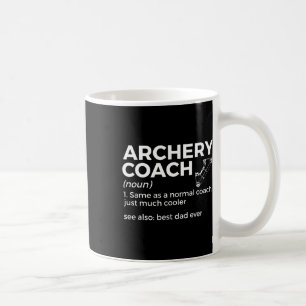 Funny Archery Coach Definition Best Dad Ever  Coffee Mug