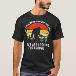 Funny Archery Not All Who Wander Are Lost Bigfoot T-Shirt