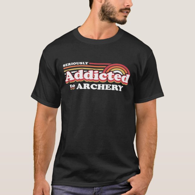 Funny Archery  Seriously Addicted To Archery T-Shirt (Front)