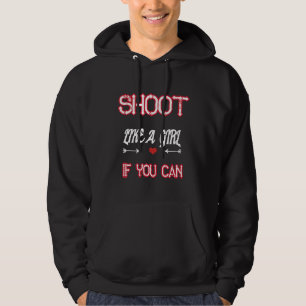 Funny Archery Shoot Like Girl Archer Mom Daughter Hoodie