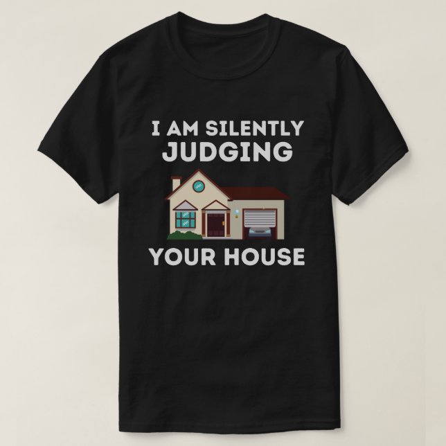 Funny Architect I'm Silently Judging Your House Ar T-Shirt (Design Front)