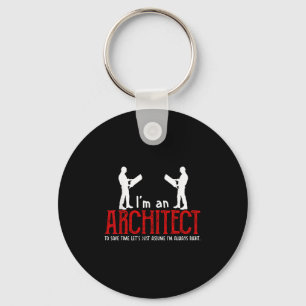Funny Architect Saying Ume I’m Always Right Quote  Keychain