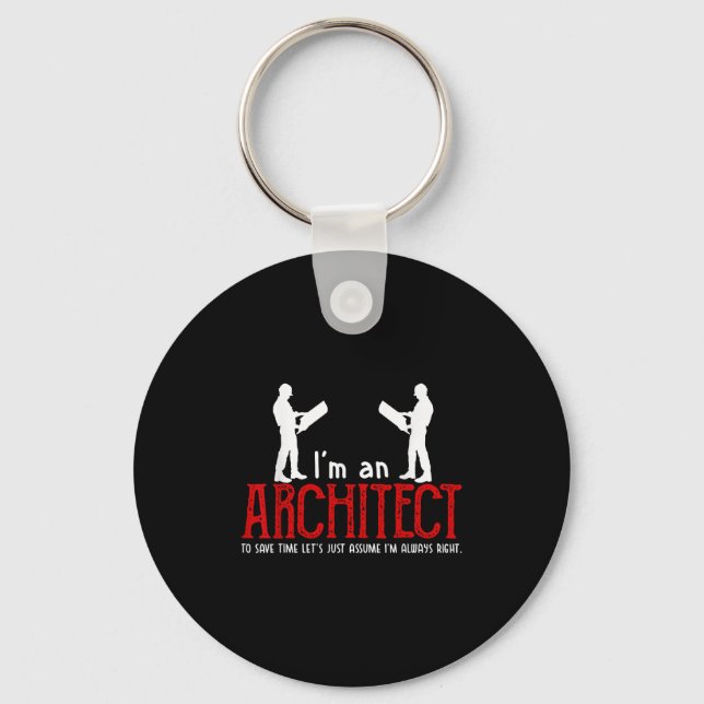 Funny Architect Saying Ume I’m Always Right Quote  Keychain (Front)