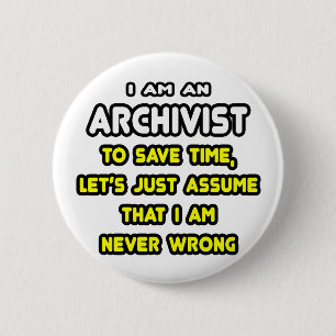 Funny Archivist T-Shirts and Gifts 2 Inch Round Button