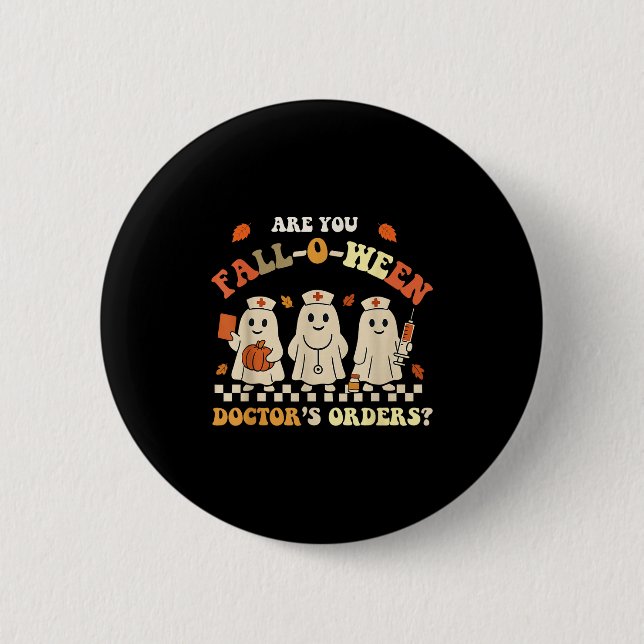 Funny Are You Fall O Ween Doctor's Fall Halloween  2 Inch Round Button (Front)