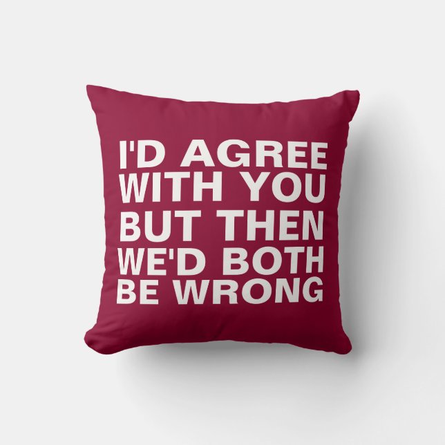 Funny Arguments Throw Pillow (Front)