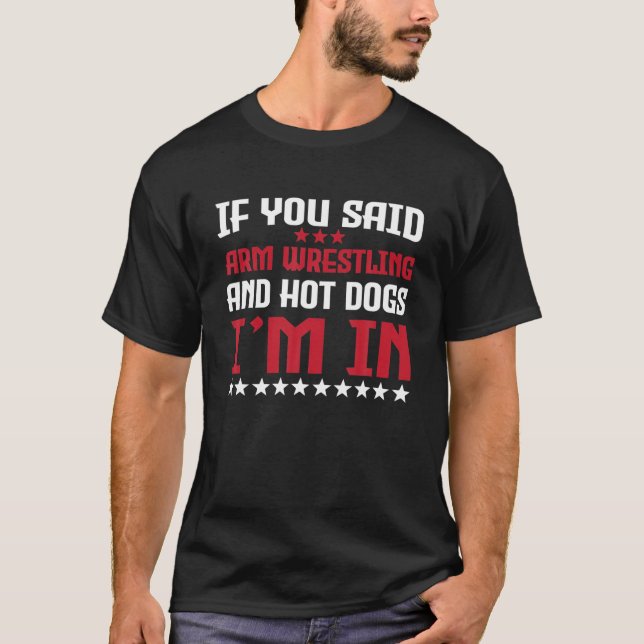 Funny Arm Wrestling And Hot Dogs Lover Quote Fast T-Shirt (Front)