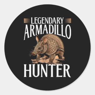 Funny Armadillo Animal Legendary Armadillo Hunter  Classic Round Sticker