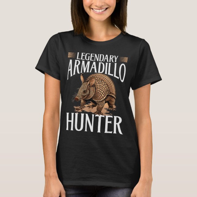 Funny Armadillo Animal Legendary Armadillo Hunter  T-Shirt (Front)
