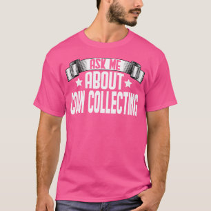 Funny Ask Me About Coin Collecting Coin Collector T-Shirt
