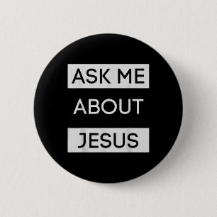 Funny Ask Me About Jesus Christian Jesus Gift  2 Inch Round Button