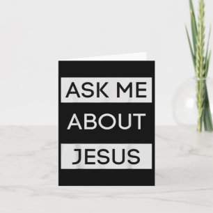 Funny Ask Me About Jesus Christian Jesus Gift  Card