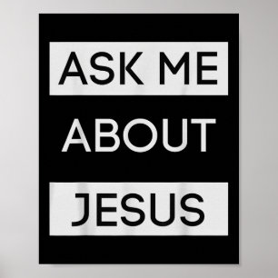 Funny Ask Me About Jesus Christian Jesus Gift  Poster
