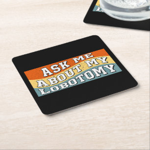 Funny Ask Me About My Lobotomy Saying Retro Gifts Square Paper Coaster