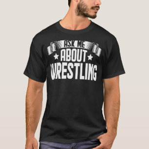 Funny Ask Me About Wrestling - Fighter Wrestling W T-Shirt