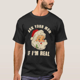Funny Ask Your Mom If I'm Real Santa Adult Christm T-Shirt