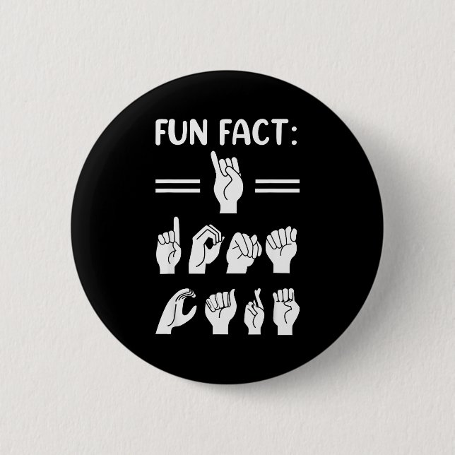 Funny Asl American Sign Language Fun Fact I Don't  2 Inch Round Button (Front)