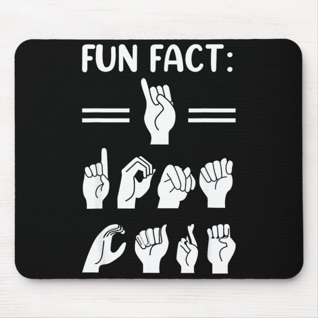 Funny Asl American Sign Language Fun Fact I Don't  Mouse Pad (Front)