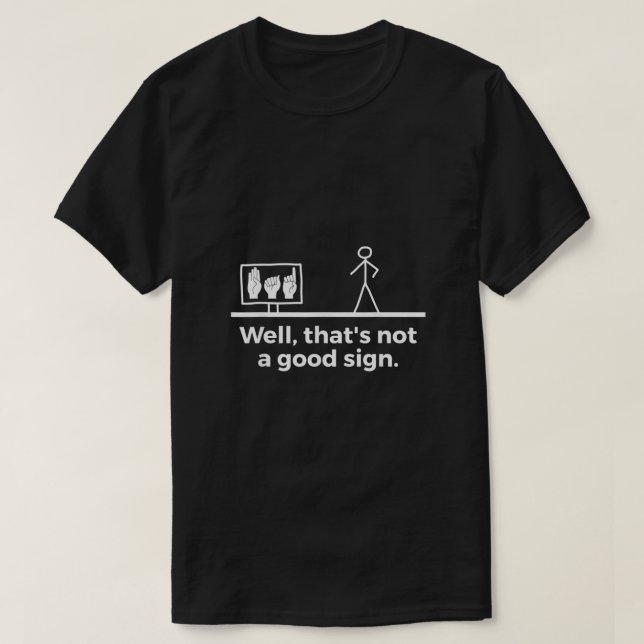 Funny ASL American Sign Language  T-Shirt (Design Front)