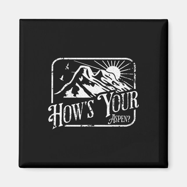 Funny Aspen Colorado Ski Skiing How's Your Aspen  Magnet (Front)