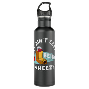 Funny Asthma Inhaler, It Ain't Easy Being Wheezy.  710 Ml Water Bottle