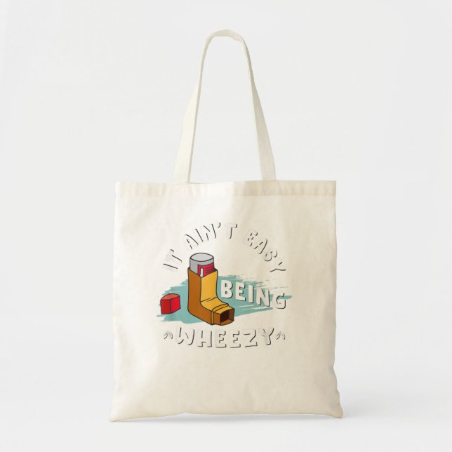 Funny Asthma Inhaler, It Ain't Easy Being Wheezy.  Tote Bag (Front)