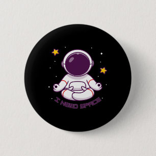 Funny Astronaut Meditation I Need Space – Yoga Int 2 Inch Round Button