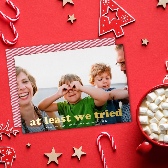 Funny At Least We Tried Holiday Photo REAL Foil (Creator Uploaded)