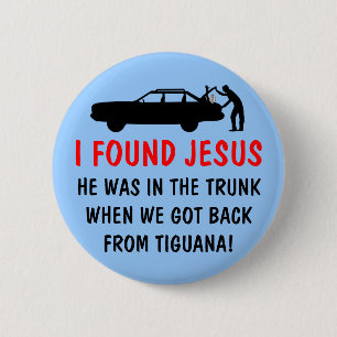 Funny atheist I found Jesus 2 Inch Round Button