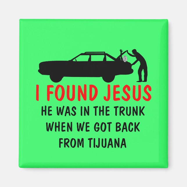 Funny atheist I found Jesus Magnet (Front)