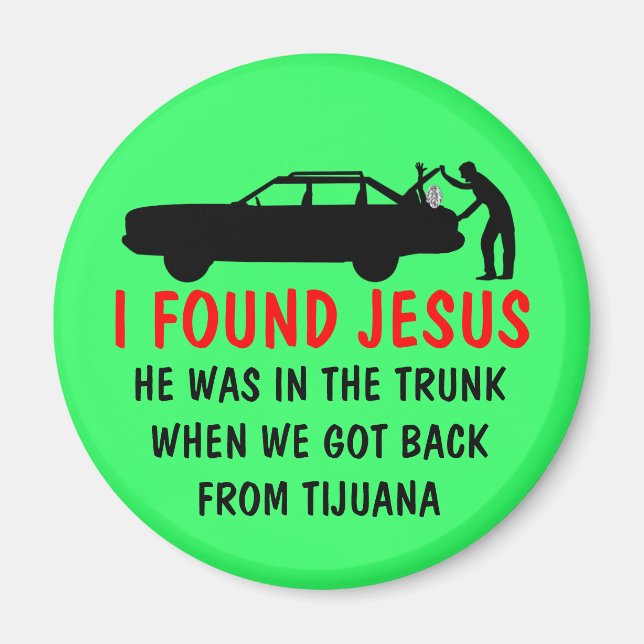 Funny atheist I found Jesus Magnet (Front)