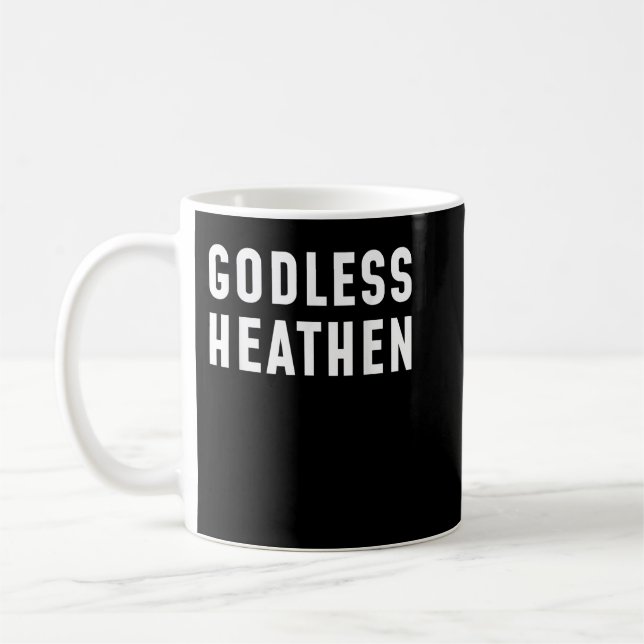Funny Atheist s Atheist Agnostic Godless Heathen A Coffee Mug (Left)