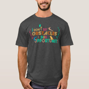 Funny athletic motivation obstacles traversing Quo T-Shirt