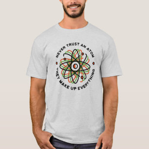 Funny Atom Joke for Science Lovers T-Shirt