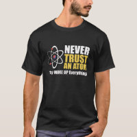Funny Atom Science Pun "Make Up Everything" 
