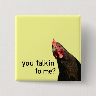 Funny Attitude Chicken - you talkin to me? 2 Inch Square Button