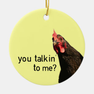 Funny Attitude Chicken - you talkin to me? Ceramic Ornament
