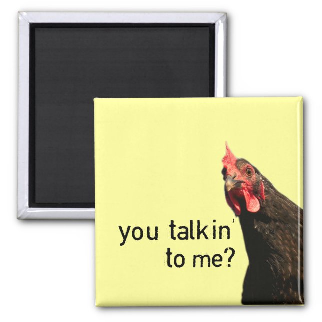 Funny Attitude Chicken - you talkin to me? Magnet (Front)