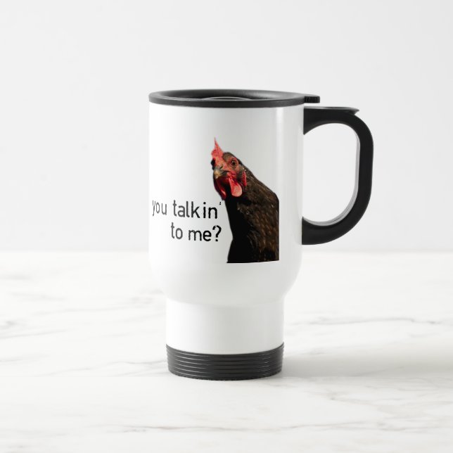 Funny Attitude Chicken - you talkin to me? Travel Mug (Right)