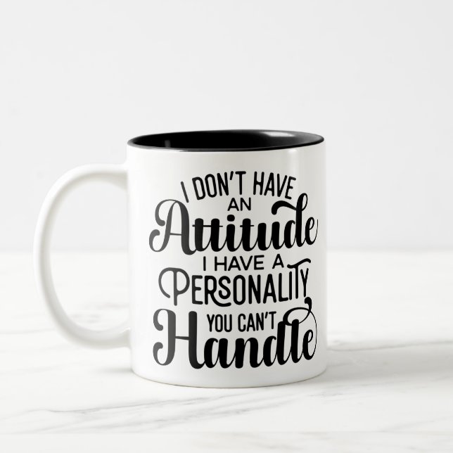 Funny Attitude with Personality You Cant Handle Two-Tone Coffee Mug (Left)