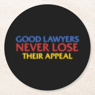 Funny Attorney Good Lawyers Never Lose Appeal Round Paper Coaster