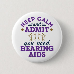 Funny Audiology Keep Calm Admit Need Hearing Aids 2 Inch Round Button