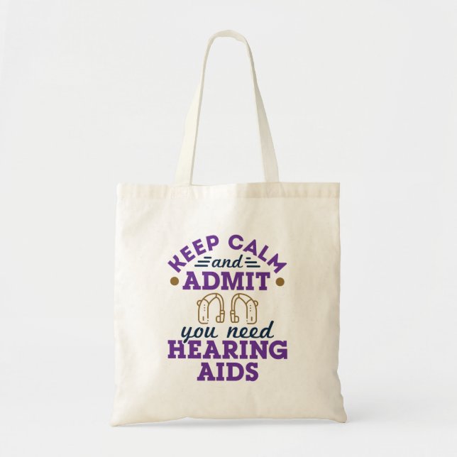 Funny Audiology Keep Calm Admit Need Hearing  Aids Tote Bag (Front)