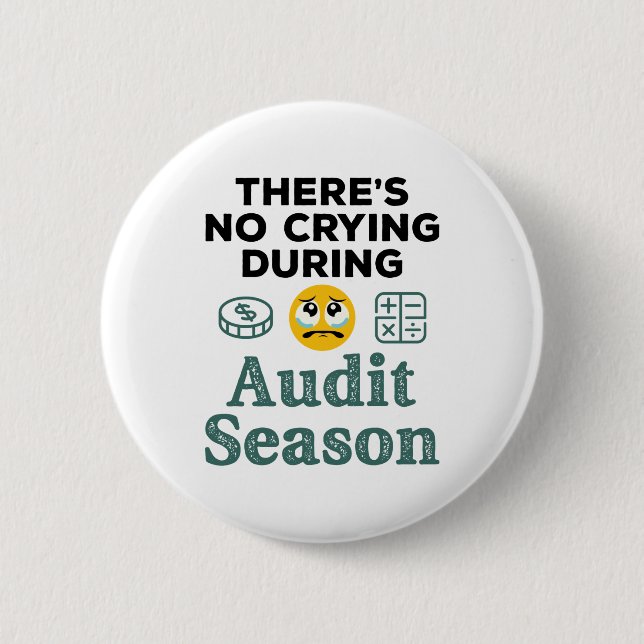 Funny Auditor No Crying During Audit Season 2 Inch Round Button (Front)