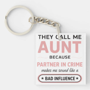 Funny Aunt Because Bad Influence Sounds Worse Keychain