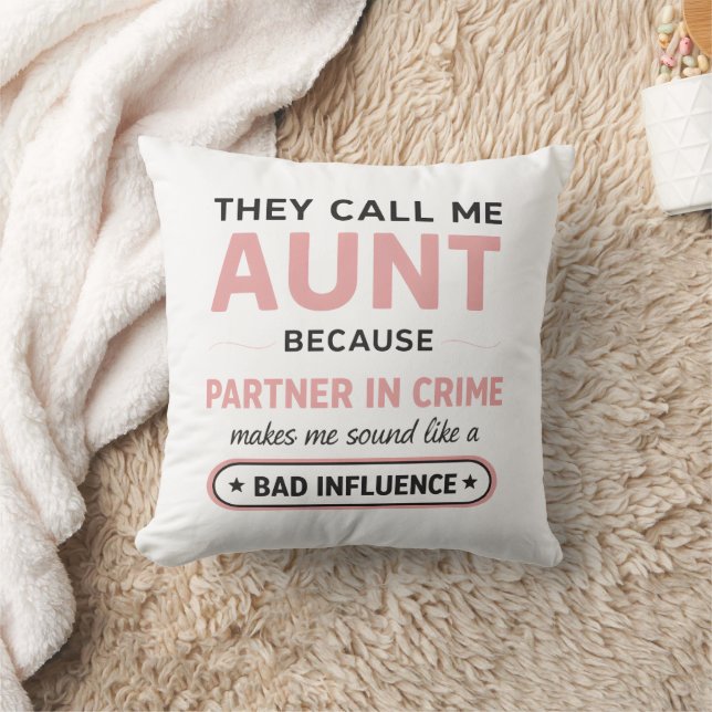 Funny Aunt Because Bad Influence Sounds Worse Throw Pillow (Blanket)
