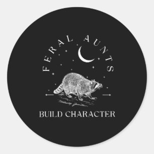 Funny Auntie Feral Aunts Build Character Raccoon L Classic Round Sticker