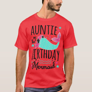 Funny Auntie Of The Birthday Mermaid Aunty Gift Fo T-Shirt